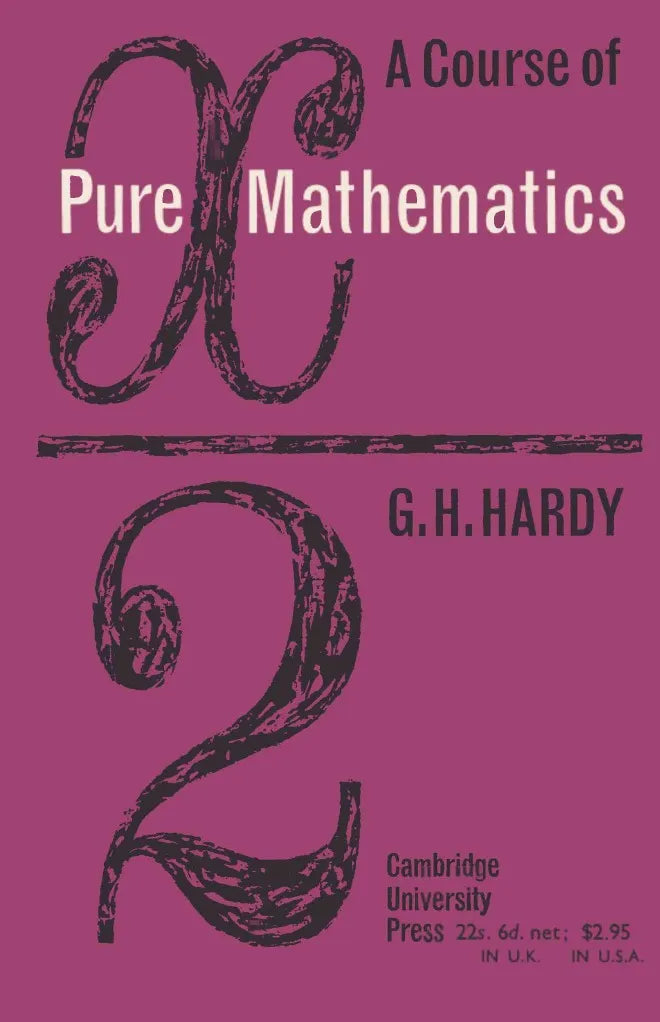 A Course of Pure Mathematics by G. H. Hardy F.R.S
