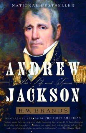 Book cover of 'Andrew Jackson: A Life and Times' by H.W. Brands with a portrait of Andrew Jackson.