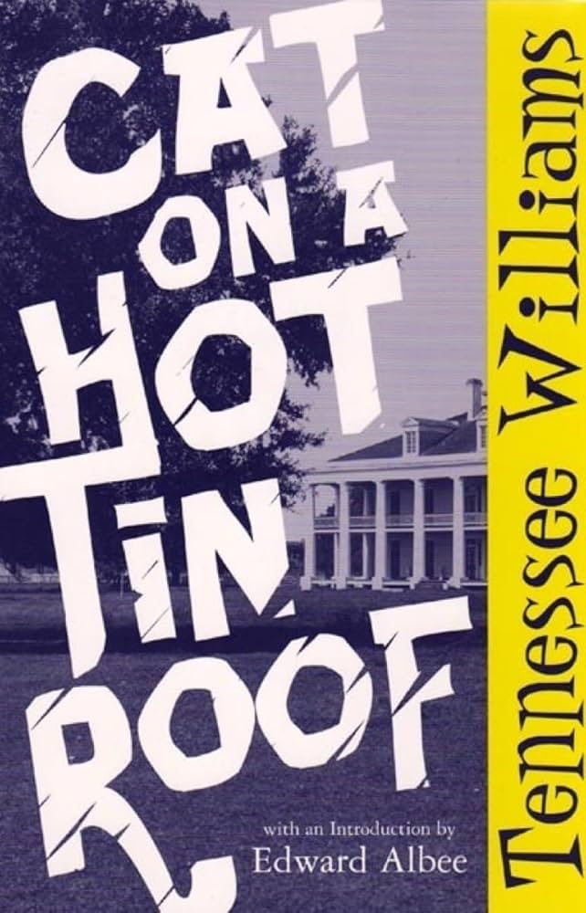 Cat on a Hot Tin Roof
by Tennessee Williams