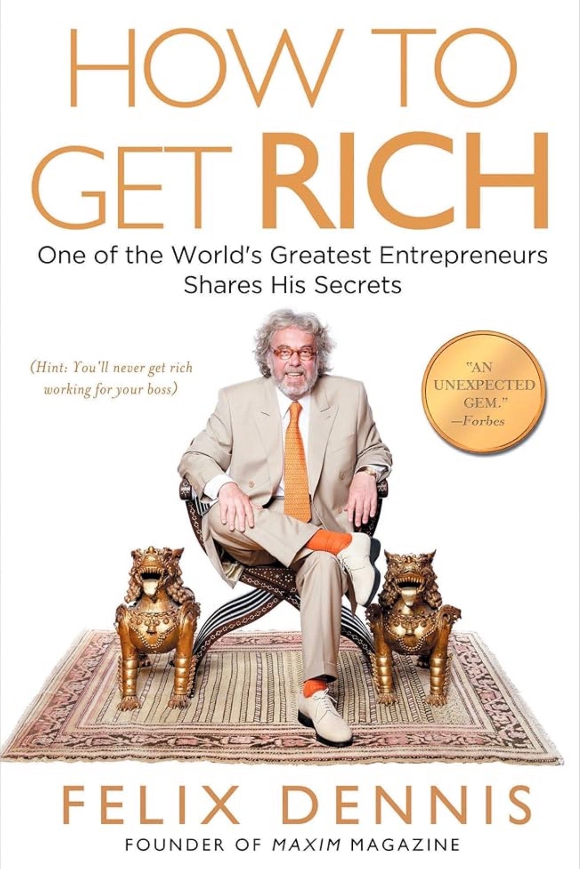 How to Get Rich
By Felix Dennis