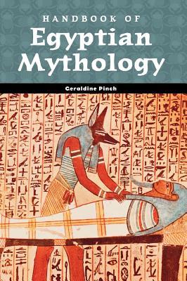 Handbook of Egyptian Mythology by Geraldine Harris