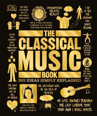 The Classical Music Book: Big Ideas Simply Explained By Katie Derham