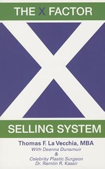 Book cover of 'The X Factor Selling System' by Thomas F. La Vecchia, MBA with Daiana Dunsmur and Dr. Ramin T. Kassir.