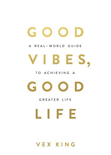 Book cover of 'Good Vibes, to Achieving a Good Greater Life' by Vex King