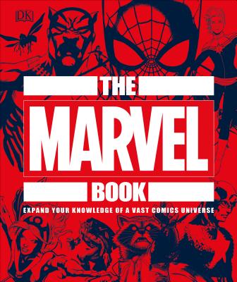 The Marvel Book: Expand Your Knowledge Of A Vast Comics Universe By D.K. Publishing
