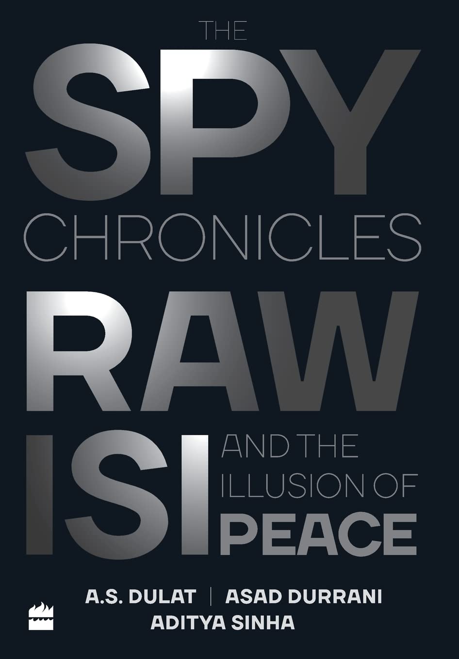 Book cover of 'The Spy Chronicles: RAW, ISI and the Illusion of Peace'
