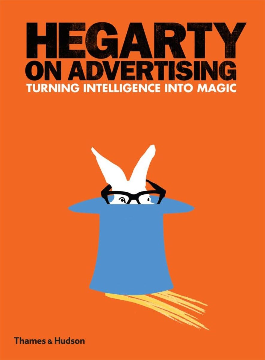 Hegarty on Advertising:Turning Intelligence into Magic