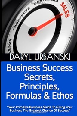 Book cover of 'Business Success Secrets, Principles, Formulas & Ethos' by Daryl Urbanski with a gauge design.