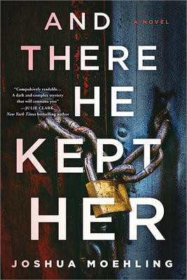 Book cover of 'And There He Kept Her' by Joshua Moehling