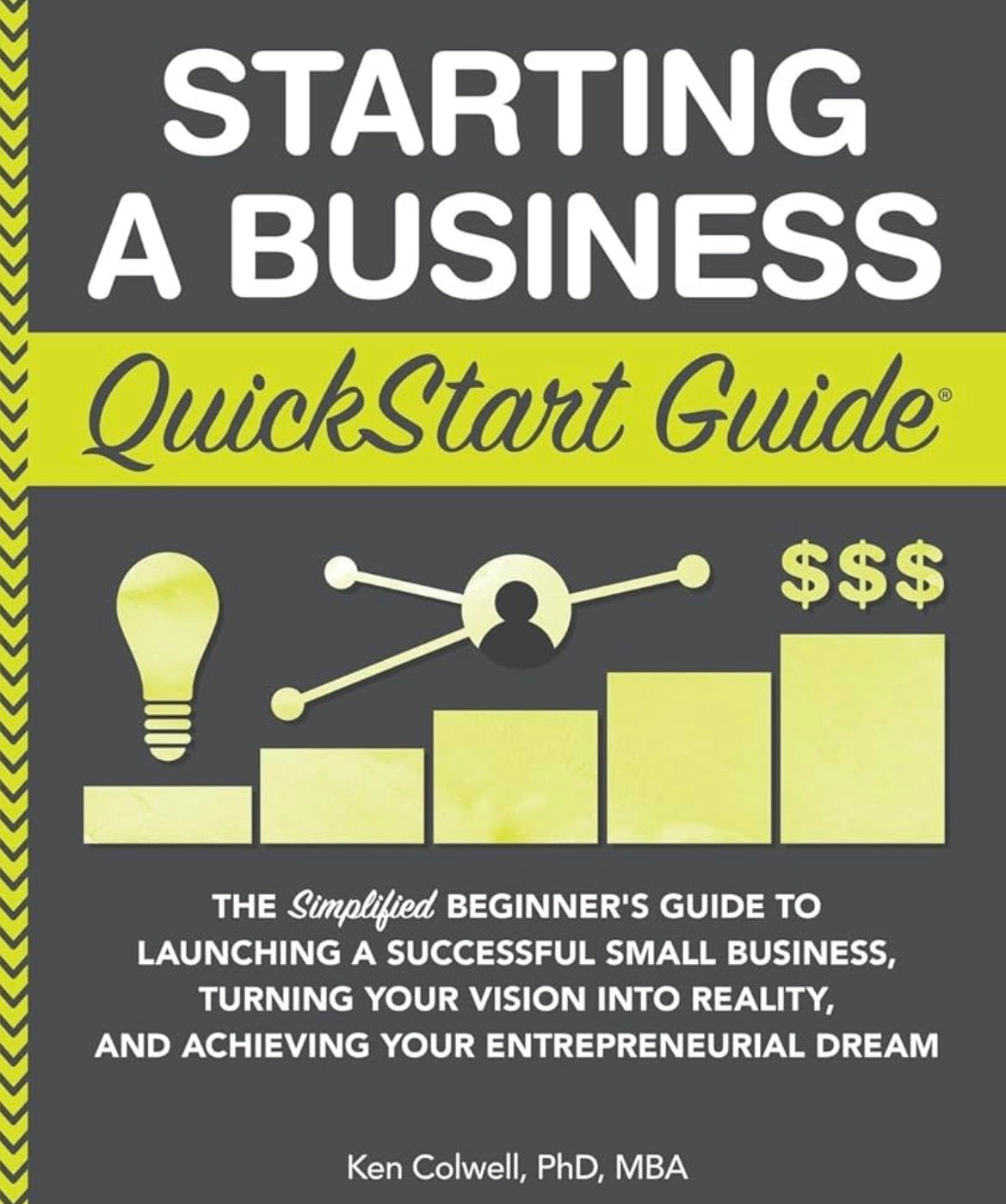 Starting a Business QuickStart Guide By Ken Colwell