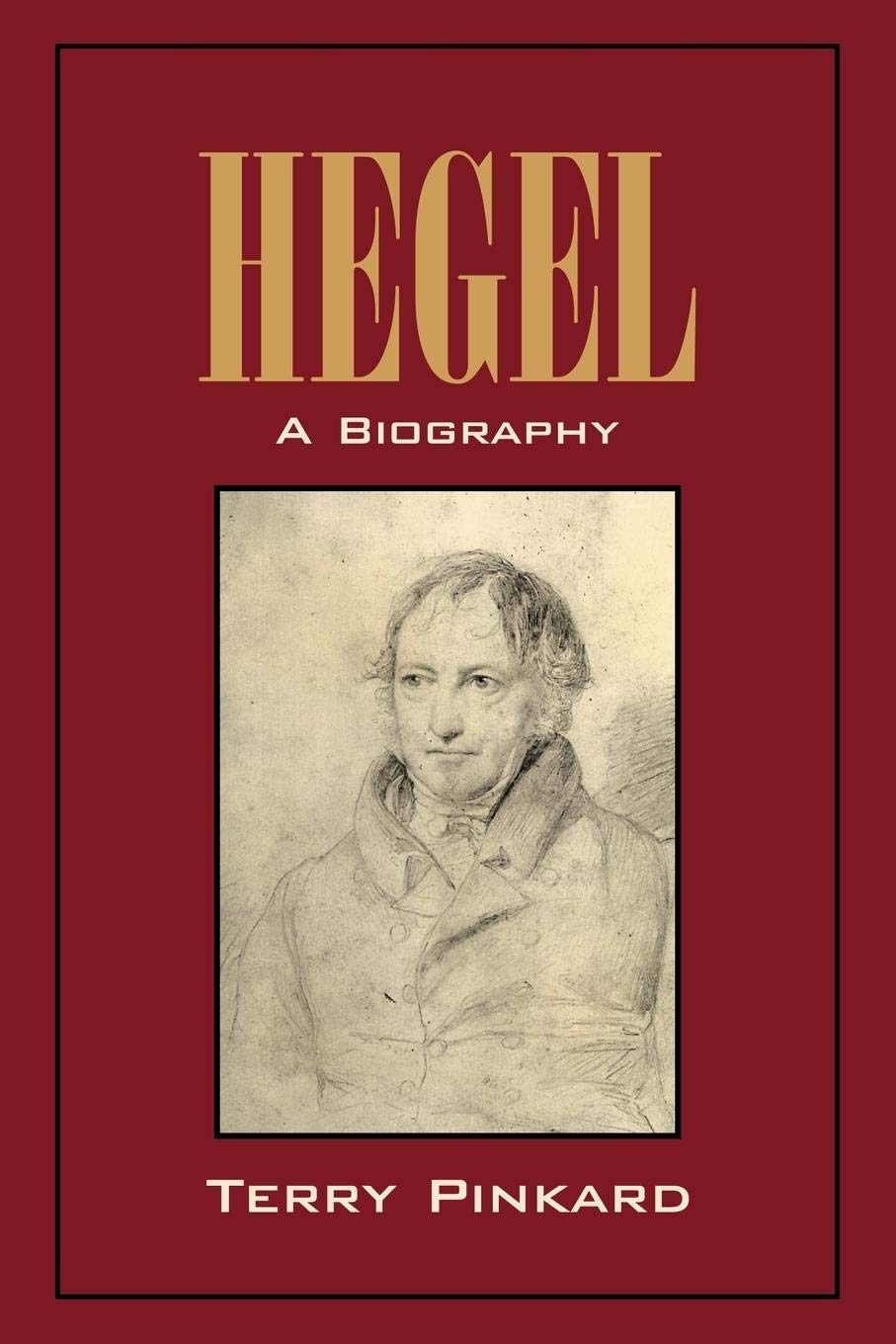Book cover of 'Hegel: A Biography' by Terry Pinkard