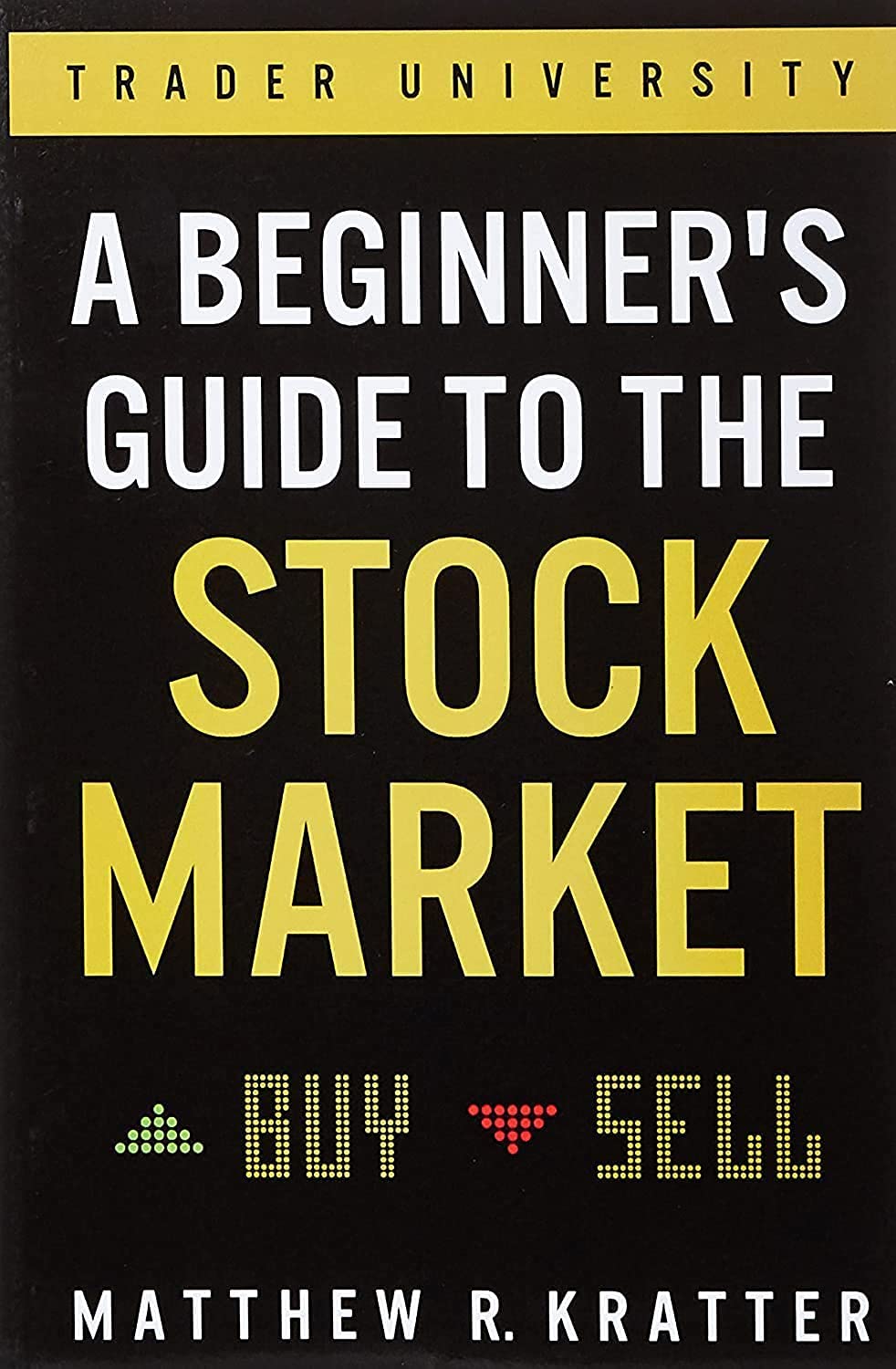 Book cover of 'A Beginner's Guide to the Stock Market' by Matthew R. Kratter