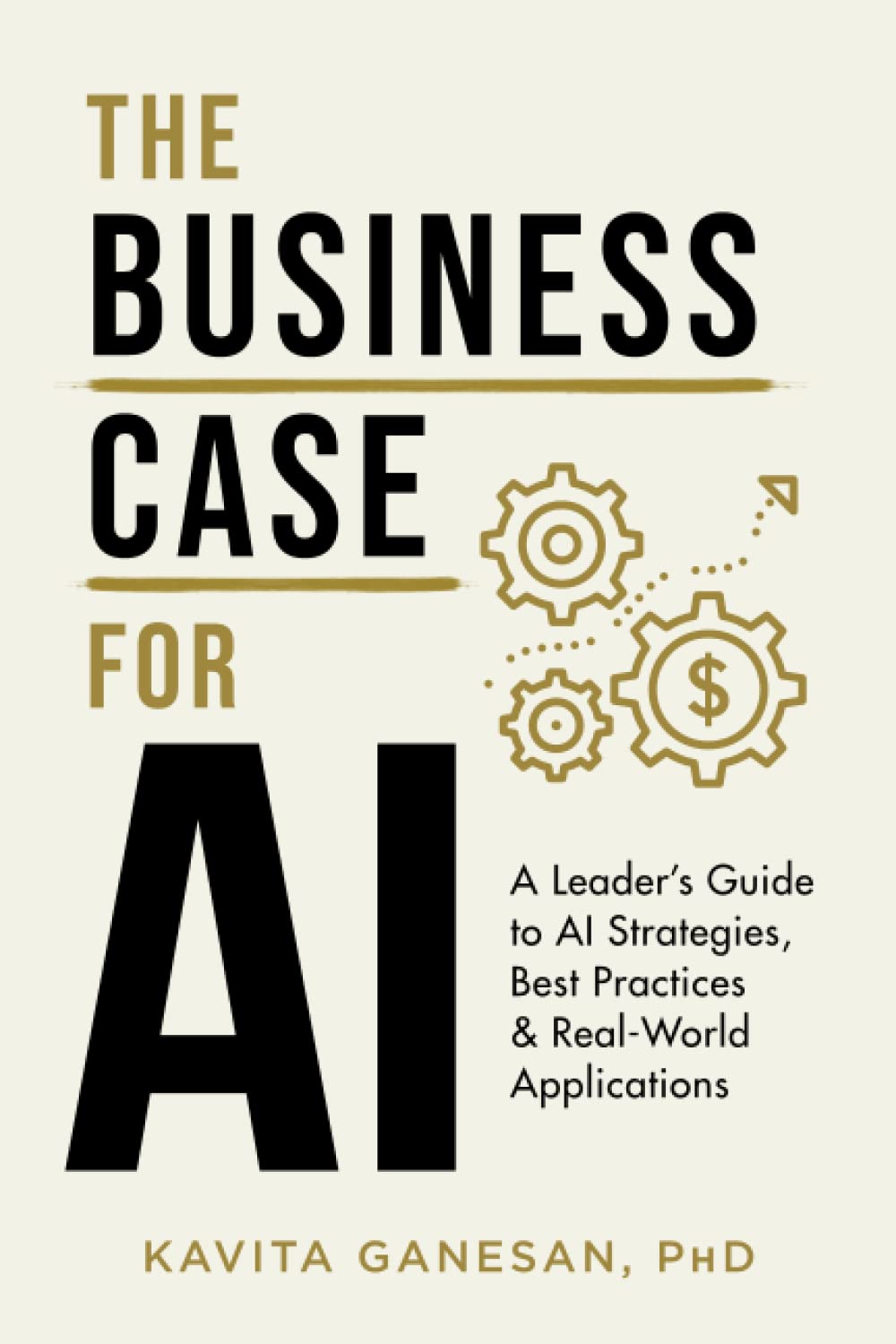 Book cover of 'The Business Case for AI' by Kavita Ganesan, PhD,