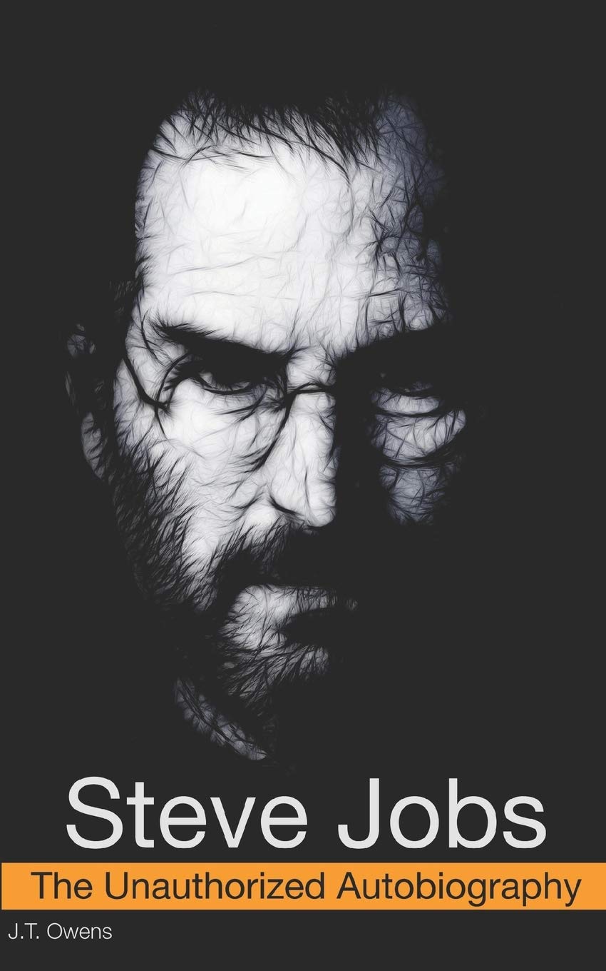 Book cover of 'Steve Jobs: The Unauthorized Autobiography' with a black and white portrait of Steve Jobs.