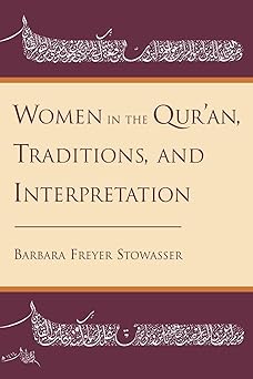 Book cover of 'Women in the Qur'an, Traditions, and Interpretation' by Barbara Freyer Stowasser with Arabic calligraphy.