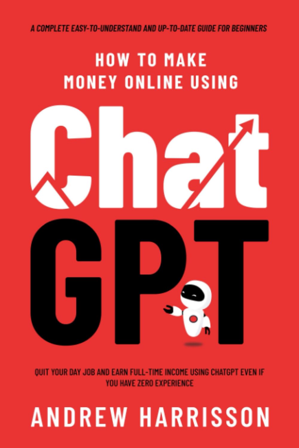 Book cover of 'How to Make Money Online Using ChatGPT' by Andrew Harrisson on a red background