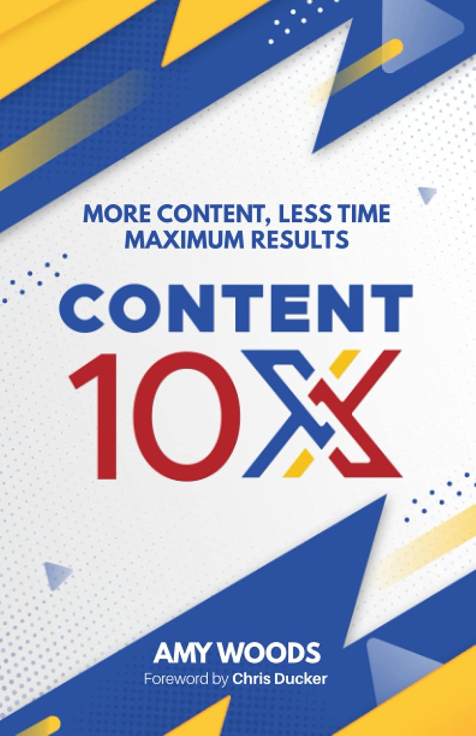 Book cover of 'Content 10X' by Amy Woods with colorful design elements.