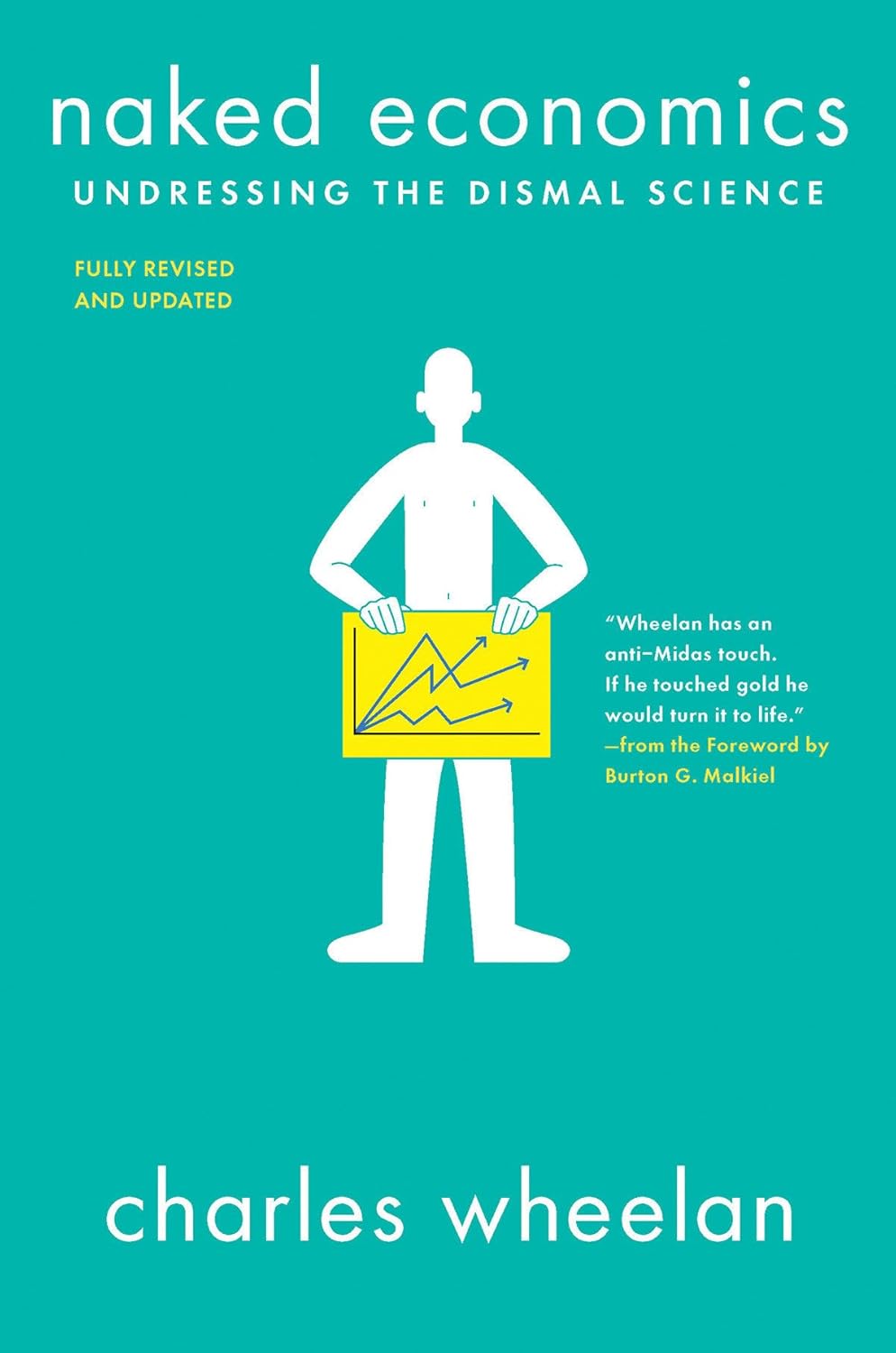 Naked Economics: Undressing the Dismal Science by Charles Wheelan (Author)