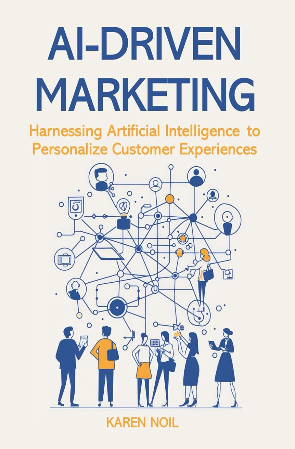 Book cover of 'AI-Driven Marketing' by Karen Noil