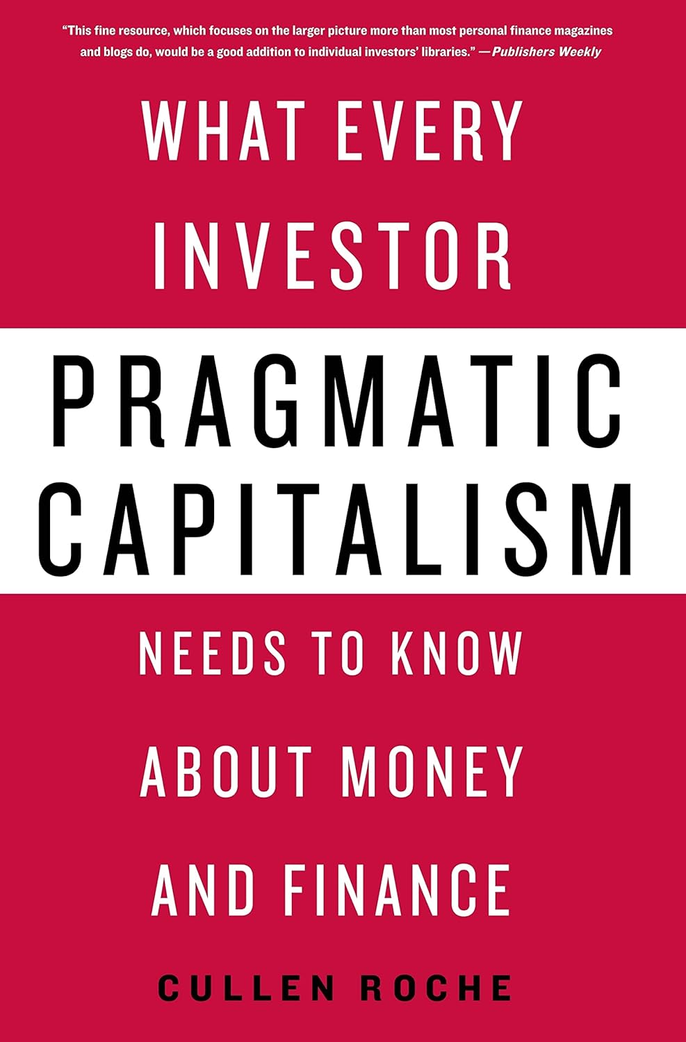 Book cover of 'Pragmatic Capitalism: What Every Investor Needs to Know About Money and Finance'