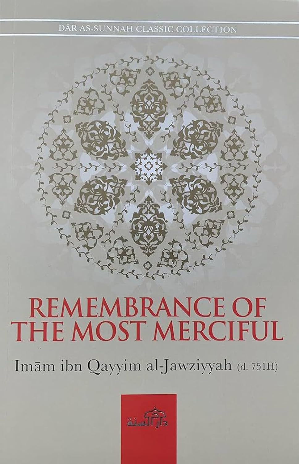Book cover of 'REMEMBRANCE OF THE MOST MERCIFUL by Imam Ibn Qayyim al Jawziyyah'