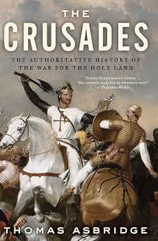 The Crusades: The Authoritative History of the War for the Holy Land
Book by Thomas Asbridge