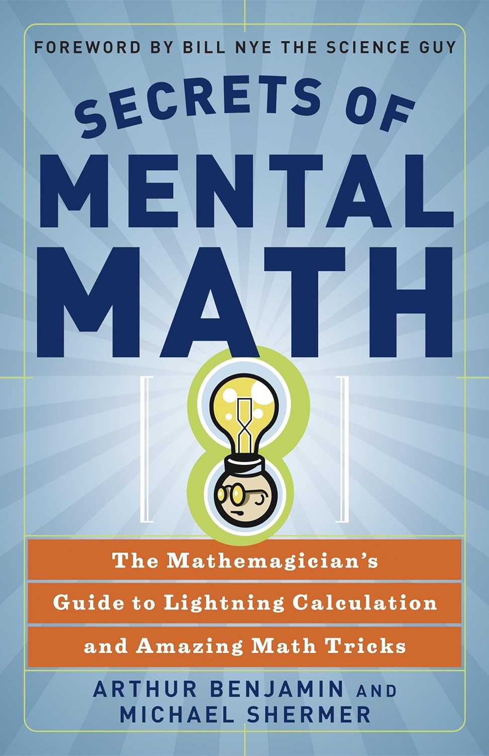Secrets of Mental Math: The Mathemagician's Guide to Lightning Calculation and Amazing Math Tricks by Arthur Benjamin
