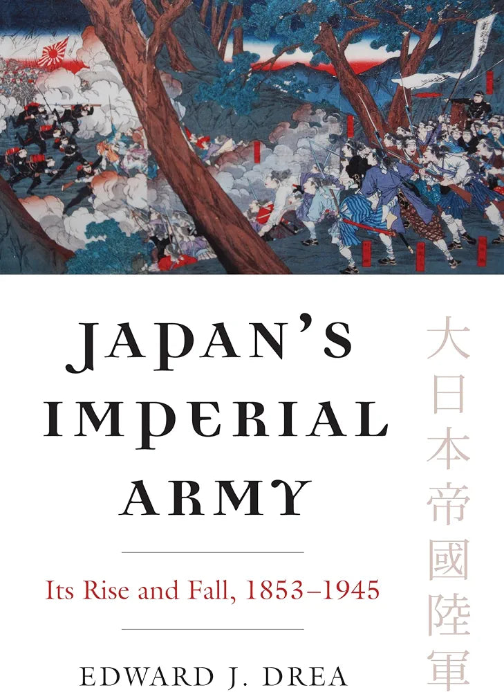 Japan's Imperial Army: Its Rise and Fall, 1853-1945
Book by Edward J. Drea