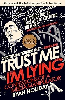 Book cover of 'Trust Me, I'm Lying: Confessions of a Media Manipulator' by Ryan Holiday with a stylized face and text.