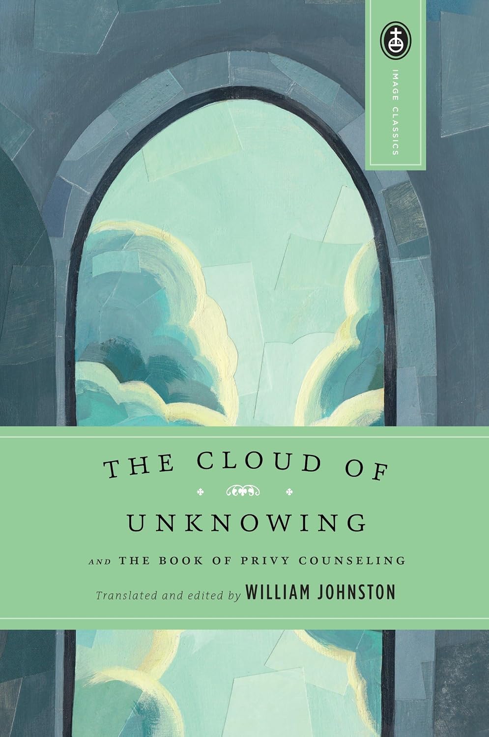 The Cloud of Unknowing and the Book of Privy Counseling (Spiritual Classic (St. Anthony Messenger Press)) by William Johnson