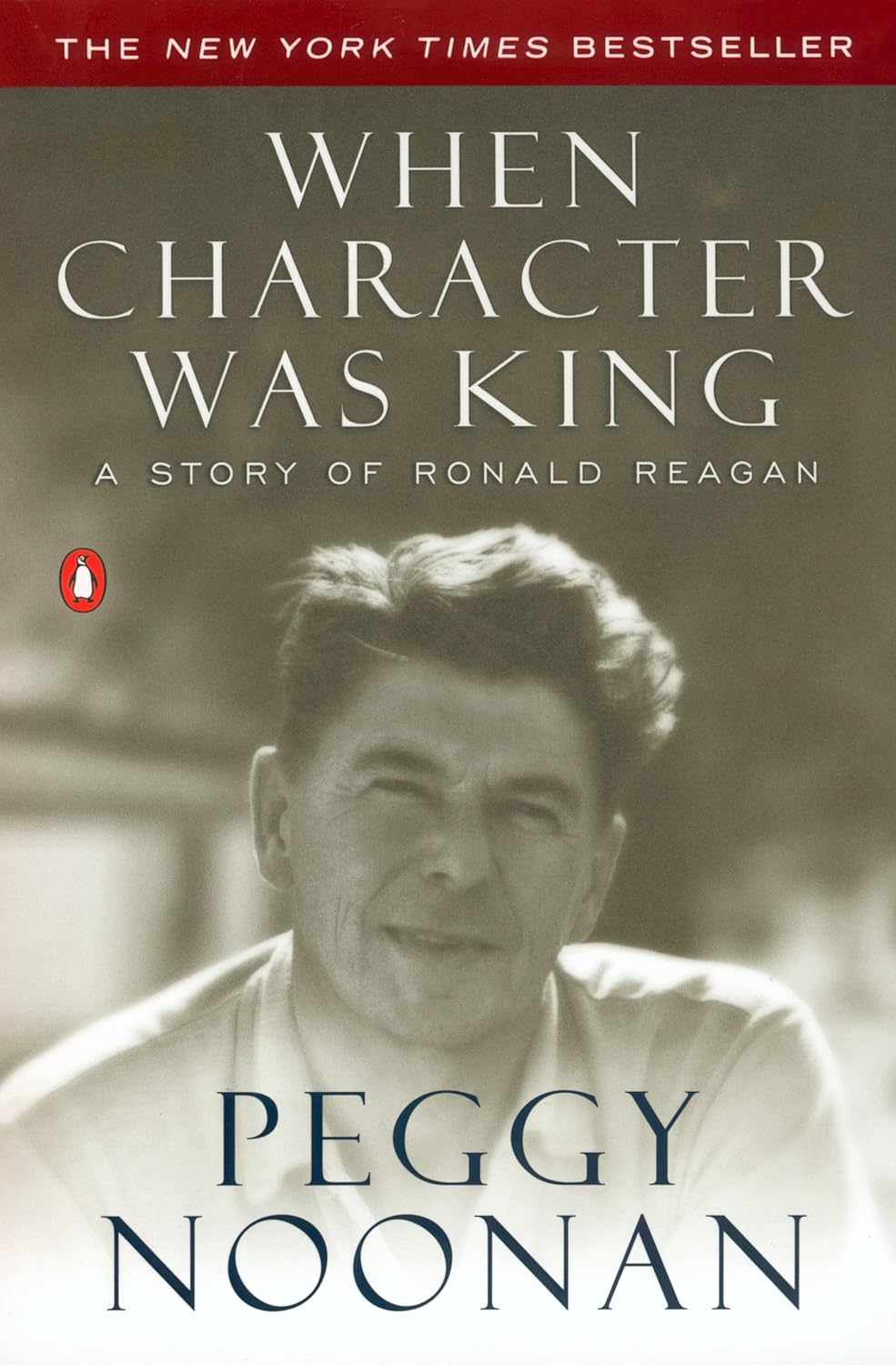 Book cover of 'When Character Was King' by Peggy Noonan featuring a black and white photo of Ronald Reagan.