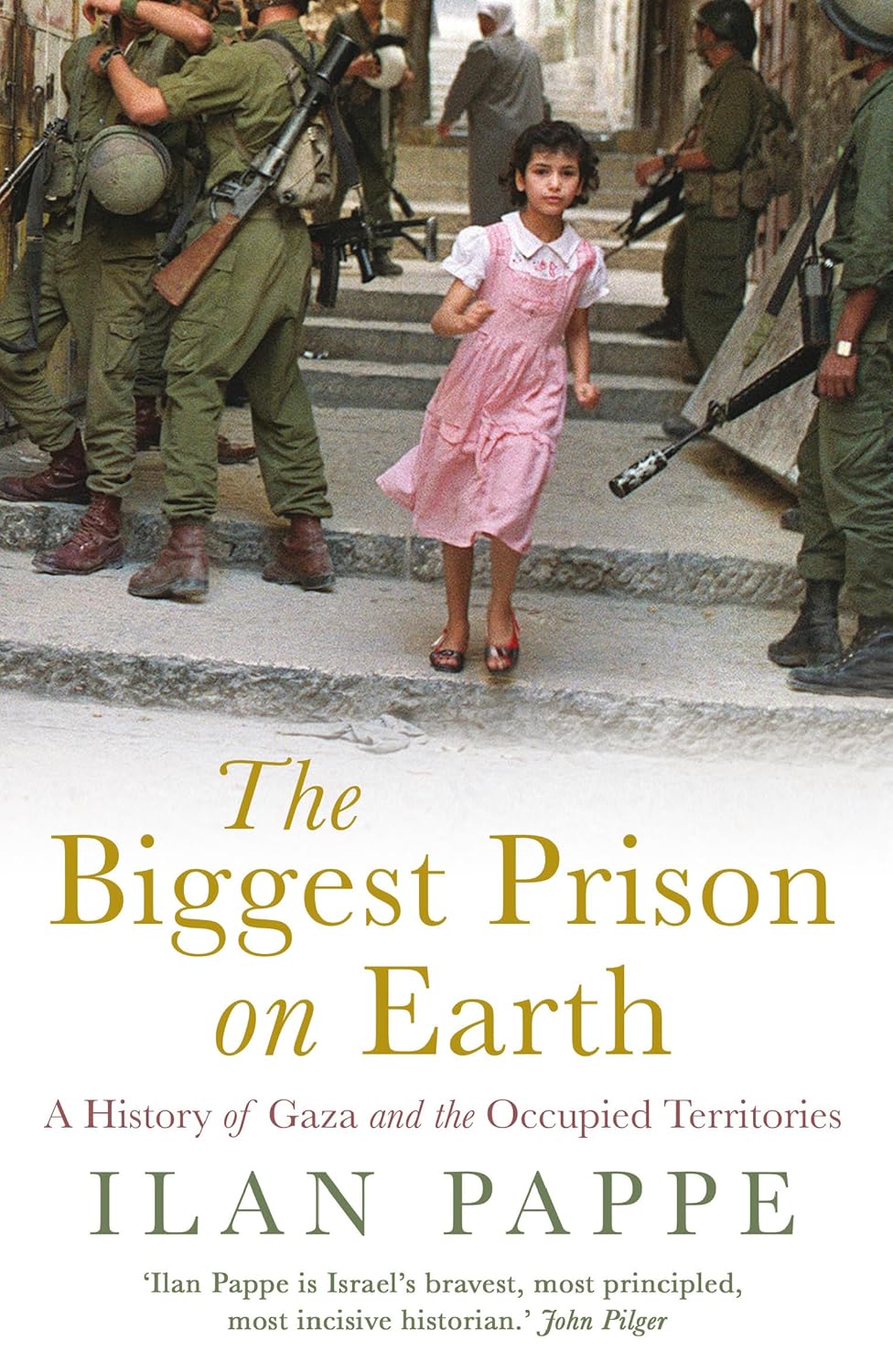 The Biggest Prison on Earth: A History of Gaza and the Occupied Territories by Ilan Pappe