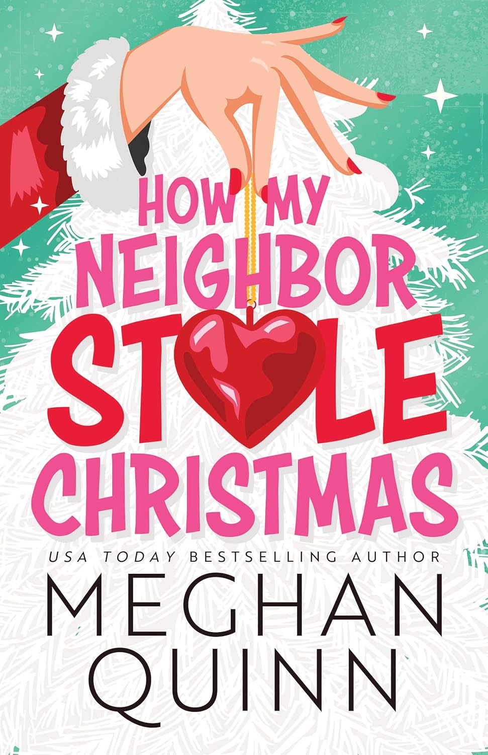 Book cover of 'How My Neighbor Stole Christmas' by Meghan Quinn with a festive design.