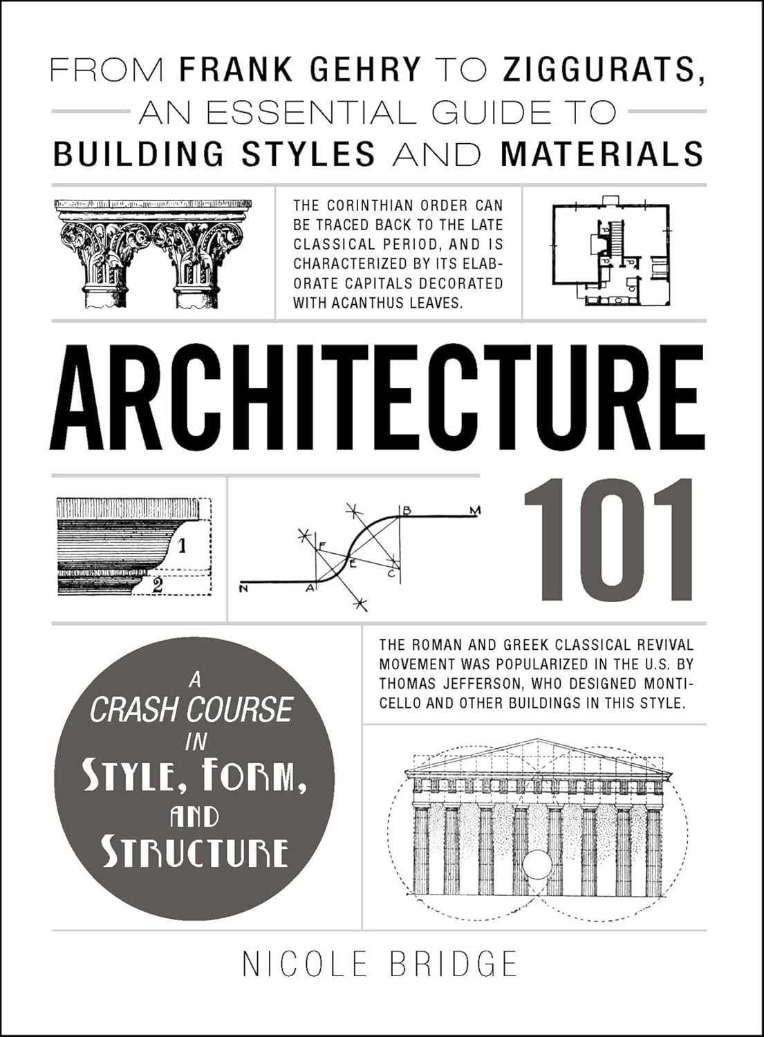 Architecture 101: From Frank Gehry to Ziggurats, an Essential Guide to Building Styles and Materials (Adams 101 Series)