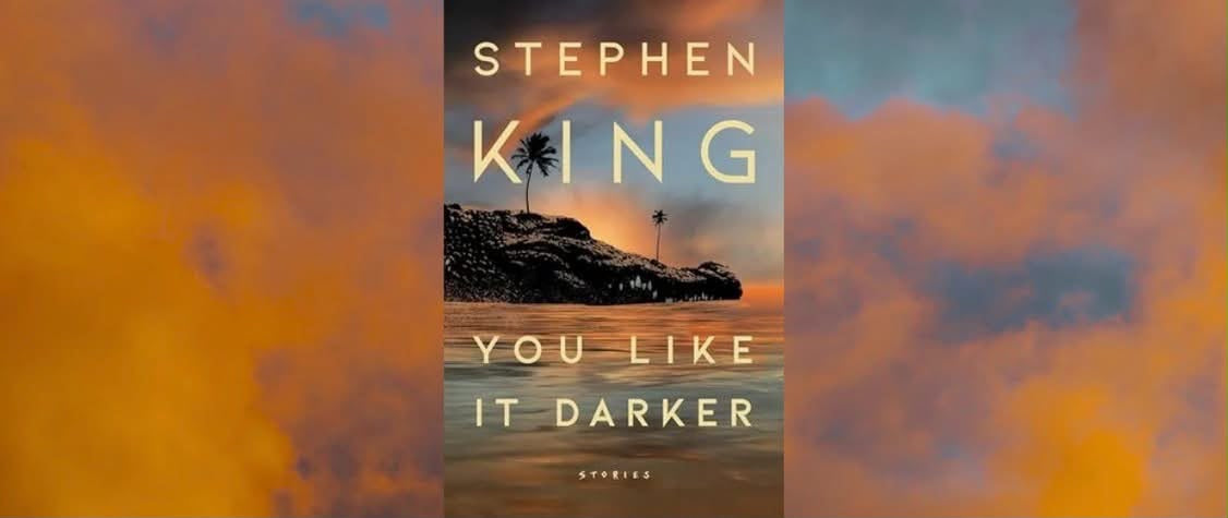 You Like It Darker
By Stephen King