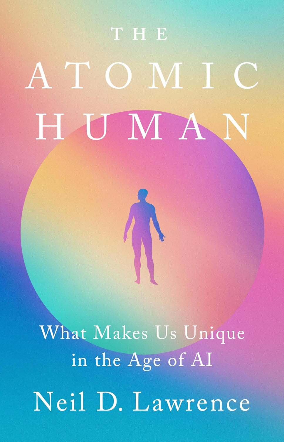The Atomic Human by Neil Lawrence