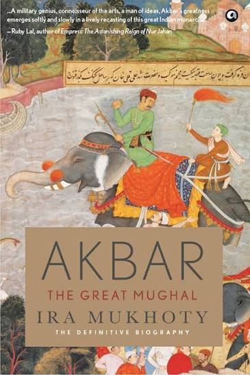 Book cover of 'Akbar the Great Mughal' by Ira Mukhoty with artistic depiction of historical scene.