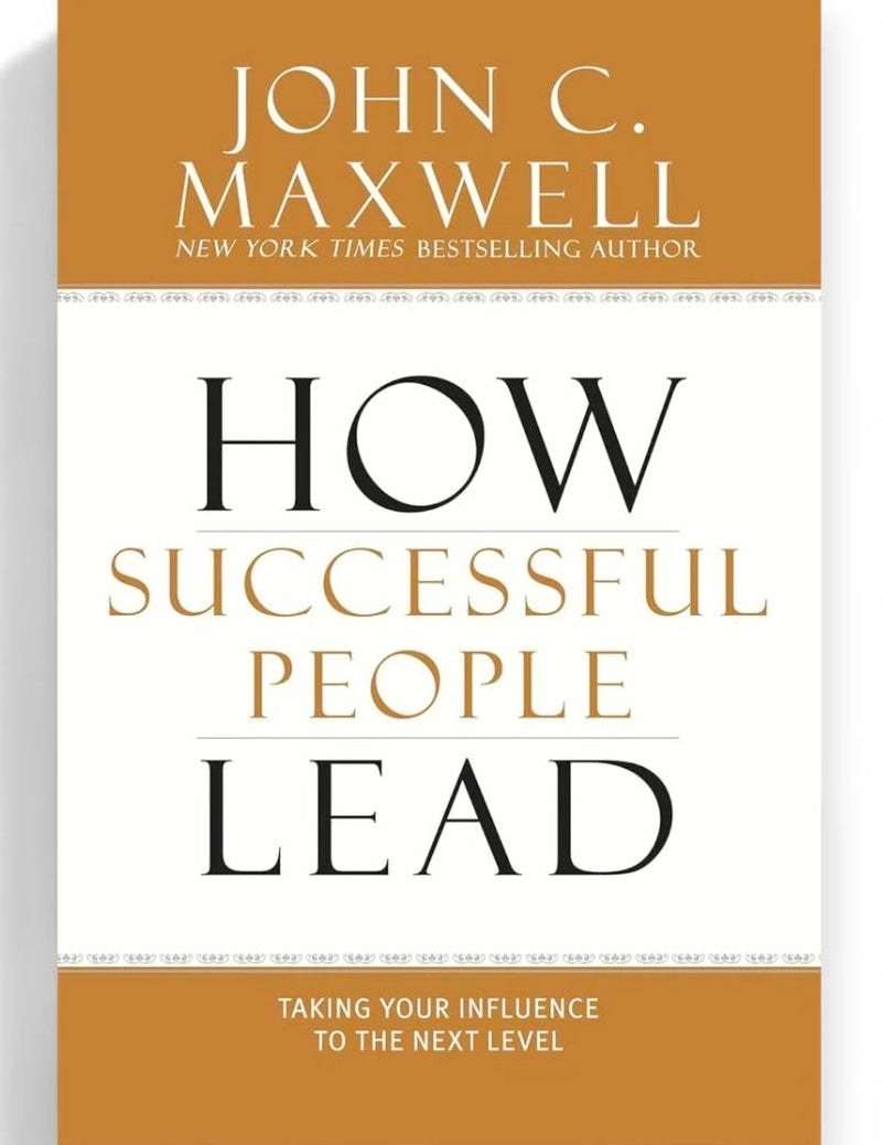 How Successful People Lead
By John C. Maxwell