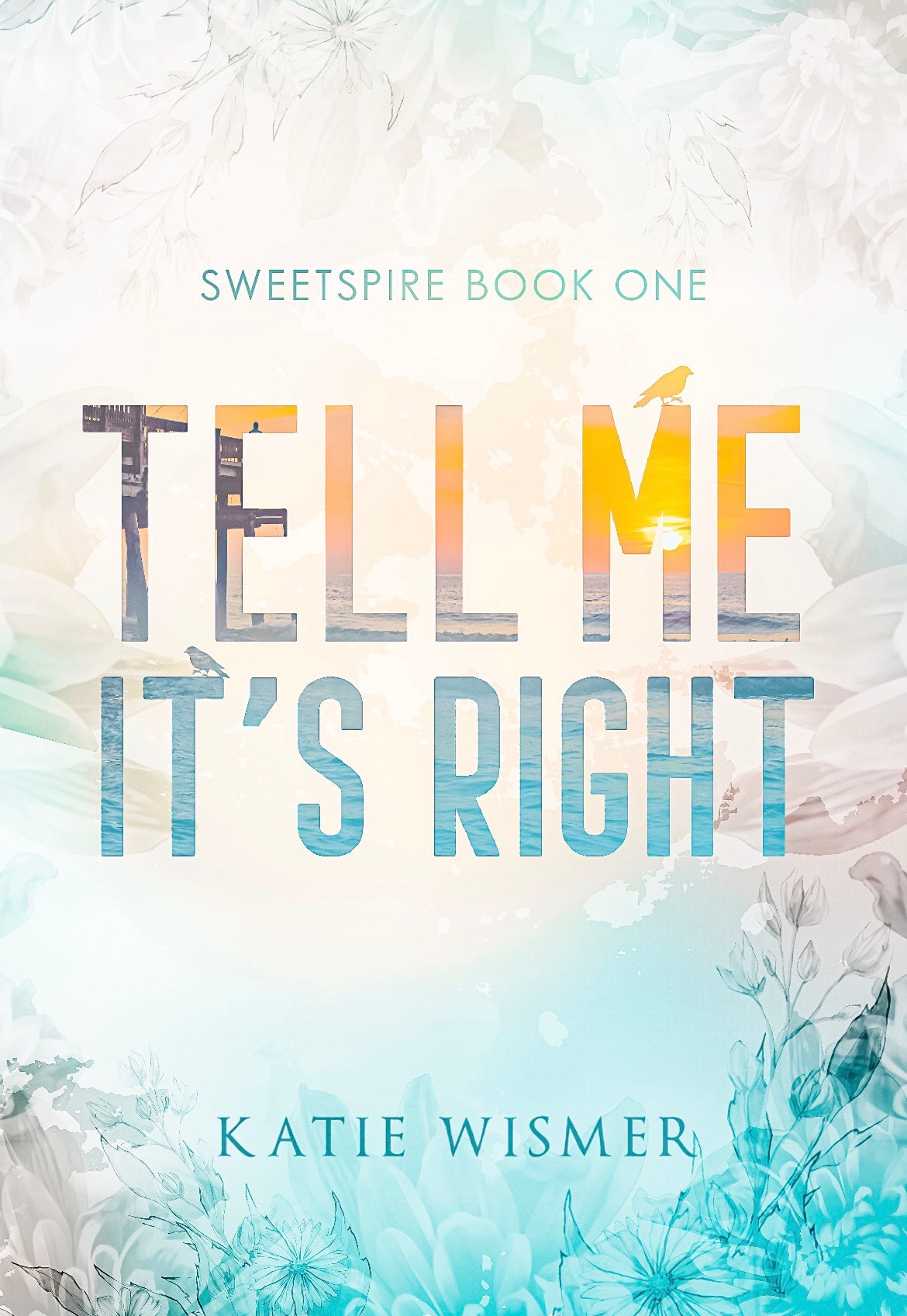 Tell Me It’s Right
By Katie Wismer