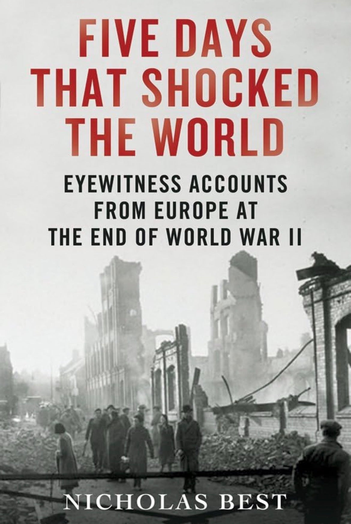 Five Days That Shocked the World
By Nicholas Best