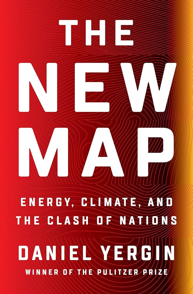 The New Map: Energy, Climate, and the Clash of Nations by Daniel Yergin