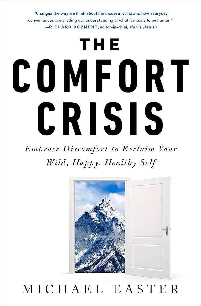 The Comfort Crisis
By Michael Easter