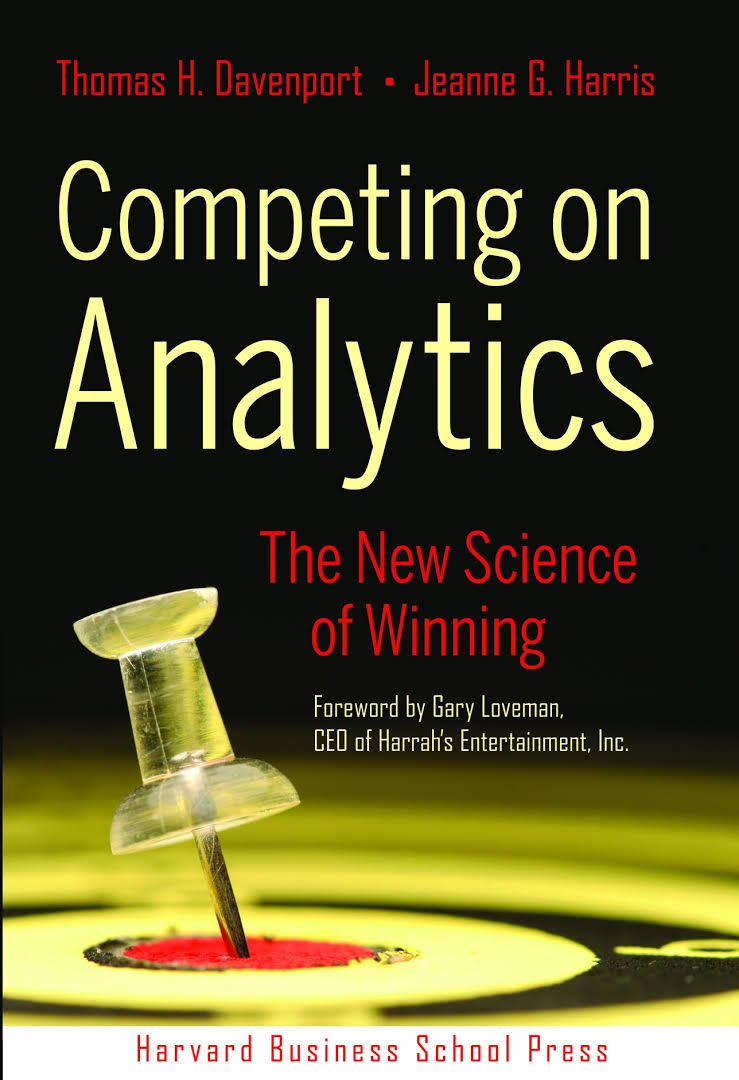 Competing on Analytics By Thomas H. Davenport & Jeanne G. Harris