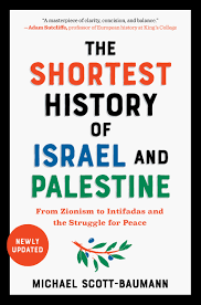 The Shortest History of Israel and Palestine: From Zionism to Intifadas and the Struggle for Peace By Michael Scott-Baumann
