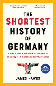 The Shortest History of Germany By James Hawes