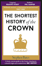 The Shortest History of The Crown By Stephen Bates