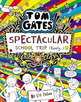 Tom Gates 17: Spectacular School Trip (Really!) by Liz Pichon