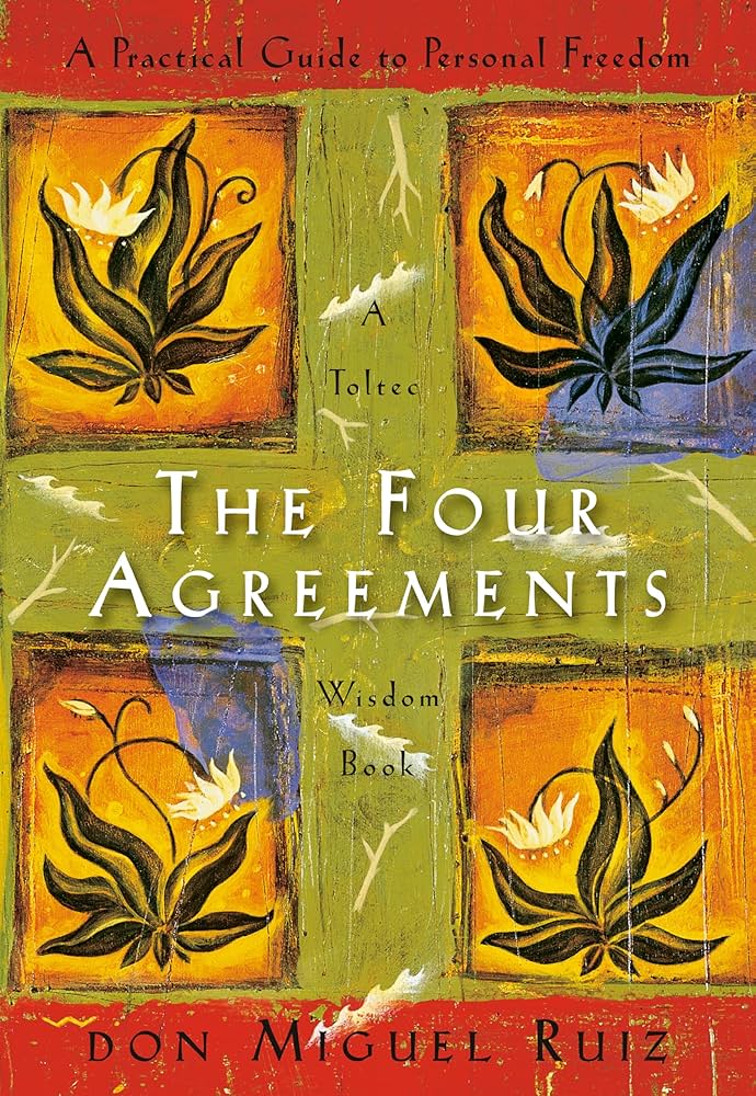 The Four Agreements: A Practical Guide to Personal Freedom
Book by Don Miguel Ruiz