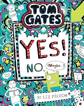 Tom Gates 8: Yes! No (Maybe...) by Liz Pichon