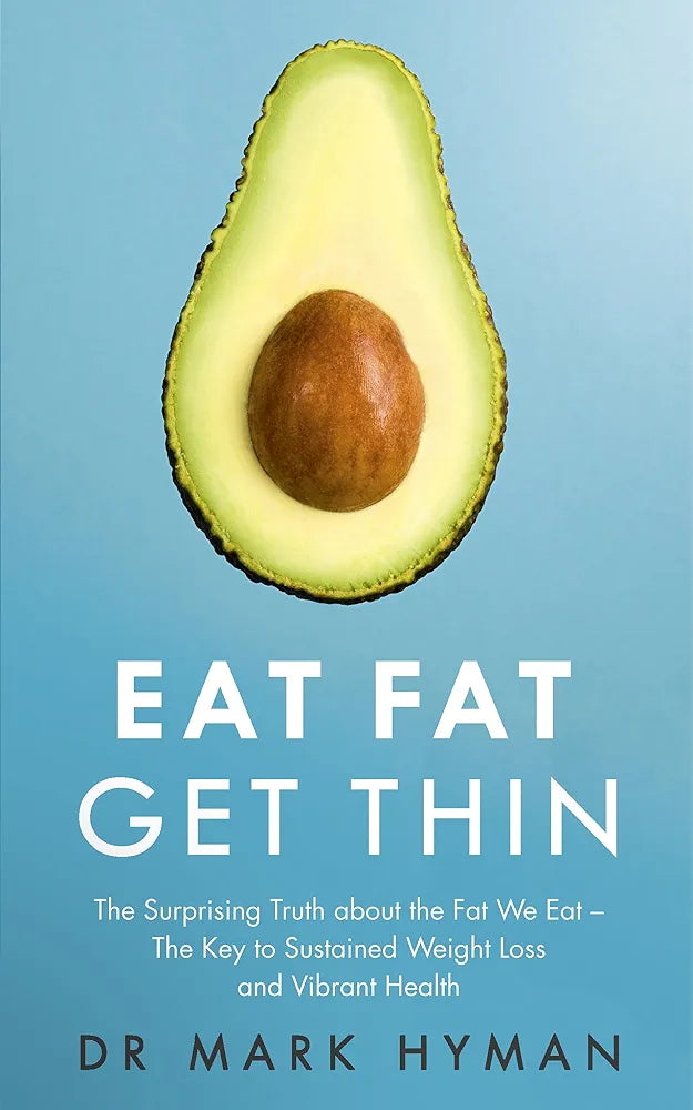 Eat Fat, Get Thin: Why the Fat We Eat Is the Key to Sustained Weight Loss and Vibrant Health
Book by Mark Hyman